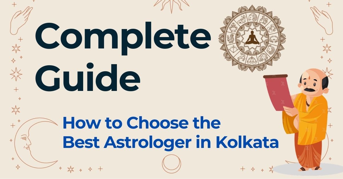 image for How to Choose the Best Astrologer in Kolkata for Accurate Guidance